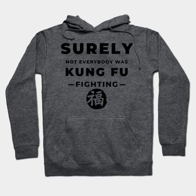 Surely Not Everybody Was Kung Fu Fighting Hoodie by yassinebd